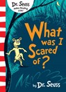 What Was I Scared Of? - Dr. Seuss - 9780008252625