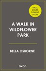 A Walk in Wildflower Park - Bella Osborne - 9780008258221