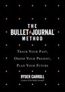 The Bullet Journal Method: Track Your Past, Order Your Present, Plan Your Future - Ryder Carroll - 9780008261382