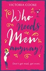 Who Needs Men Anyway?: A perfect feel-good romantic comedy filled with sass - Victoria Cooke - 9780008274580