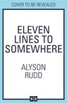 Eleven Lines to Somewhere - Alyson Rudd - 9780008278588