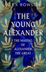 The Young Alexander - Alex Rowson - 9780008284398