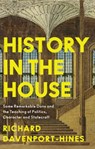 History in the House - Richard Davenport-Hines - 9780008285722
