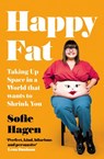 Happy Fat: Taking Up Space in a World That Wants to Shrink You - Sofie Hagen - 9780008293888
