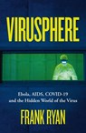 Virusphere: Ebola, AIDS, COVID-19 and the Hidden World of the Virus - Frank Ryan - 9780008296698