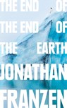 The End of the End of the Earth - Jonathan Franzen - 9780008299262