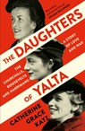 The Daughters of Yalta - Catherine Grace Katz - 9780008299750