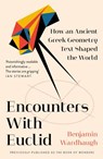 Encounters with Euclid: How an Ancient Greek Geometry Text Shaped the World - Benjamin Wardhaugh - 9780008299927