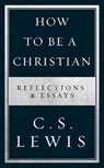 How to Be a Christian - C. S. Lewis - 9780008307158