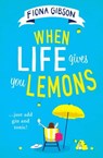 When Life Gives You Lemons - Fiona Gibson - 9780008310998