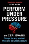 Perform Under Pressure - Ceri Evans - 9780008313166