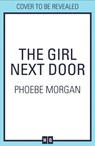 The Girl Next Door - Phoebe Morgan - 9780008314842