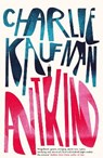 Antkind: A Novel - KAUFMAN,  Charlie - 9780008319489