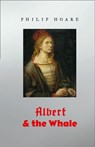 Albert & the Whale - Philip Hoare - 9780008323301