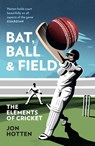 Bat, Ball and Field - Jon Hotten - 9780008328368