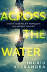 Across the Water - Ingrid Alexandra - 9780008355487