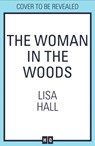 The Woman in the Woods - Lisa Hall - 9780008356484