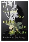 It Would Be Night in Caracas - Karina Sainz Borgo ; Elizabeth Bryer - 9780008359911
