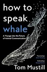 How to Speak Whale - MUSTILL,  Tom - 9780008363420