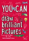 YOU CAN draw brilliant pictures - Maria Herbert-Liew ; Collins Kids - 9780008372668