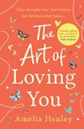 The Art of Loving You - Amelia Henley - 9780008375775