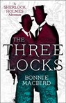 The Three Locks (A Sherlock Holmes Adventure, Book 4) - Bonnie MacBird - 9780008380854