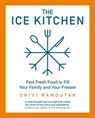The Ice Kitchen: Fast Fresh Food to Fill Your Family and Your Freezer - Shivi Ramoutar - 9780008385125