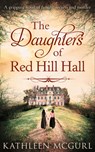 The Daughters Of Red Hill Hall - Kathleen McGurl - 9780008389123