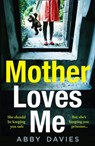 Mother Loves Me - Abby Davies - 9780008389529