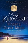 Under a Greek Moon - Carol Kirkwood - 9780008393427
