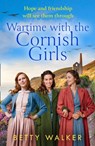 Wartime with the Cornish Girls - Betty Walker - 9780008400293