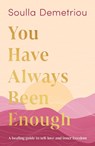 You Have Always Been Enough - Soulla Demetriou - 9780008403577