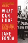 What Can I Do?: The Truth About Climate Change and How to Fix It - Jane Fonda - 9780008404611