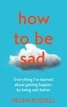 How to be Sad - RUSSELL,  Helen - 9780008405311