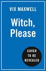 Witch, Please - Victoria Maxwell - 9780008406325