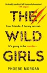 The Wild Girls - Phoebe Morgan - 9780008406950