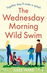 The Wednesday Morning Wild Swim - Jules Wake - 9780008408992