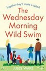 The Wednesday Morning Wild Swim - Jules Wake - 9780008409005