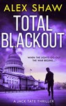 Total Blackout (A Jack Tate SAS Thriller, Book 1) - Alex Shaw - 9780008412258
