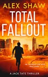 Total Fallout (A Jack Tate SAS Thriller, Book 2) - Alex Shaw - 9780008412272