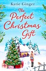 The Perfect Christmas Gift - Katie Ginger - 9780008422783