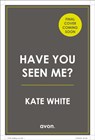 Have You Seen Me? - Kate White - 9780008427238