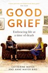 Good Grief - MAYER,  Catherine ; Mayer Bird, Anne - 9780008436100