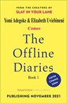The Offline Diaries - Yomi Adegoke ; Elizabeth Uviebinené - 9780008444792