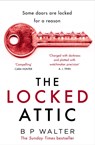 The Locked Attic - B P Walter - 9780008446123