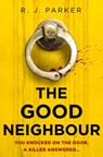 The Good Neighbour - R. J. Parker - 9780008447960