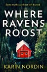 Where Ravens Roost (Detective Kjeld Nygaard, Book 1) - Karin Nordin - 9780008455514