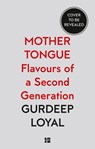Mother Tongue: Flavours of a Second Generation - Gurdeep Loyal - 9780008464554