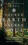 Sacred Earth, Sacred Soul - John Philip Newell - 9780008466367