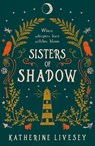 Sisters of Shadow - Katherine Livesey - 9780008467708